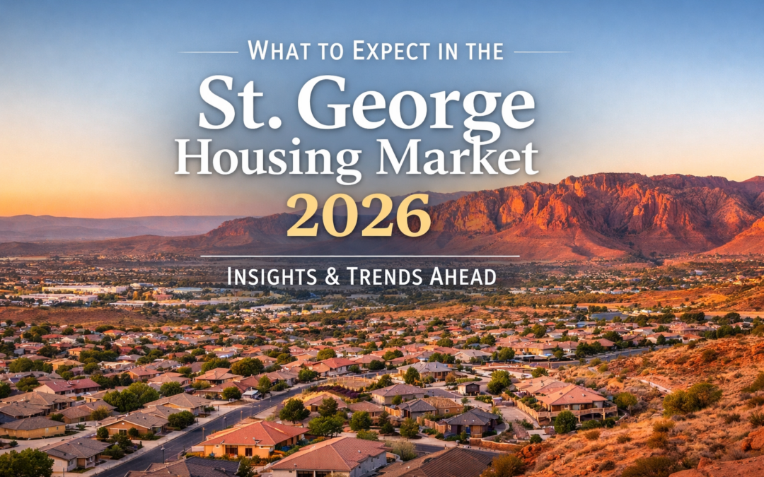 St. George Real Estate Market Outlook 2026: What Buyers and Sellers Should Expect